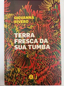 Livro Terra Fresca da sua Tumba Autor Rivero, Giovanna (2021) [usado]