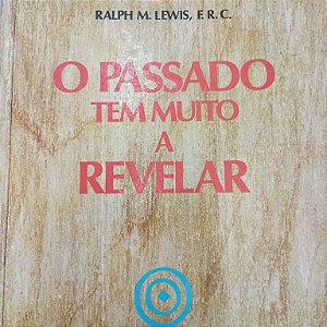 Livro o Passado Tem Muito a Revelar Autor Lewis, Ralph M. (1974) [usado]