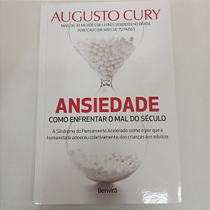 Livro Ansiedade - Como Enfrentar o Mal do Século Autor Cury. Augusto (2014) [usado]