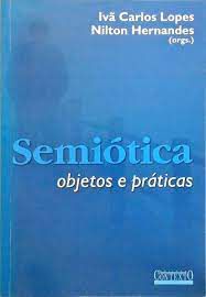 Livro Semiótica : Objetos e Práticas Autor Lopes, Ivã Carlos e Nilton Hernandes (2005) [usado]