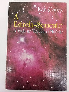 Livro a Estrela-semente - a Vida no Terceiro Milenio Autor Carey, Ken (1990) [usado]