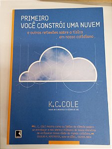 Livro Primeiro Você Constrói Uma Nuvem Autor Cole, K. C. (2007) [usado]