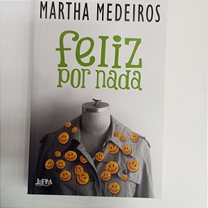 Livro Feliz por Nada Autor Medeiros , Martha (2011) [usado]