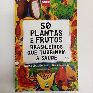 Livro 50 Plantas e Frutos - Brasileiros que Turbinam a Saúde Autor Pereira, Regina Célia (2019) [usado]