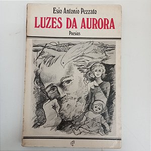Livro Luzes da Aurora Autor Pezzato, Esio Antonio [usado]