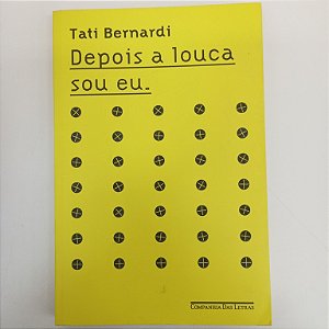 Livro Depois a Louca Sou Eu Autor Bernardi, Tati (2016) [usado]