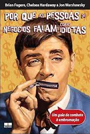 Livro por que as Pessoas de Negócios Falam Como Idiotas Autor Fugere, Brian e Outros (2007) [usado]