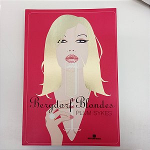 Livro Bergdorf Blondes Autor Sykes, Plum (2006) [usado]