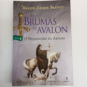 Livro as Brumas de Avalon - o Prisioneiro da Arvore Livro 4 Autor Bradley, Marion Zimmer (2008) [usado]