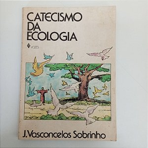 Livro Catecismo da Ecologia Autor Sobrinho, J. Vasconcelos (1979) [usado]