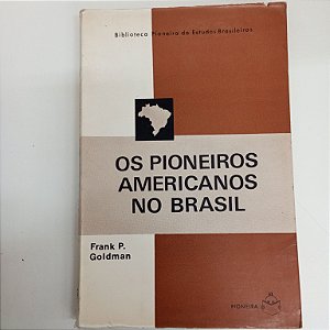 Livro os Pioneiros Maericanos no Brasil Autor Goldman, Frank P. (1972) [usado]