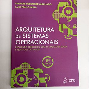 Livro Arquitetura de Sistemas Operacionais Autor Machado, Francis Berenger (2004) [usado]