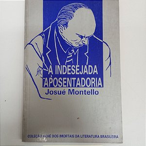 Livro a Indesejada Aposentadoria Autor Montello,josue (1990) [usado]