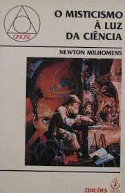 Livro o Misticismo À Luz da Ciência Autor Milhomens , Newton (1997) [usado]