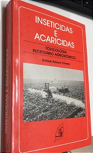 Livro Inseticidas e Acaricidas: Toxicologia Receituário Agronômico Autor Cavero, Enrique Salazar (1982) [usado]