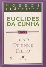 Livro Euclides da Cunha- Nossos Clássicos Autor Filho, João Etienne (2004) [usado]
