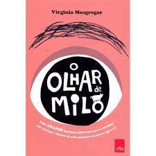 Livro o Olhar de Milo: Uma Grande História sobre um Pequeno Menino que Enxerga o Mundo de Uma Maneira um Pouco Diferente Autor Macgregor, Virginia (2014) [usado]