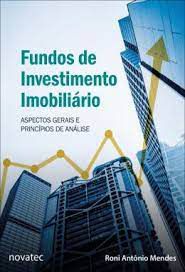 Livro Fundos de Investimento Imobiliário: Aspectos Gerais e Princípios de Análise Autor Mendes, Roni Antônio (2018) [usado]