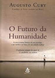 Livro Futuro da Humanidade Autor Cury, Augusto (2005) [usado]
