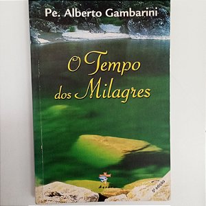 Livro o Tempo dos Milagres Autor Gambarini, Alberto (2007) [usado]
