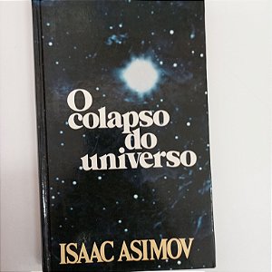 Livro o Colapso do Universo Autor Asimov, Isac (1982) [usado]