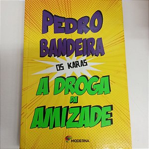 Livro a Droga da Amizade Autor Bandeira, Pedro [usado]