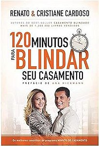 Livro 120 Minutos para Blindar seu Casamento Autor Cardoso, Renato e Cristiane (2013) [usado]