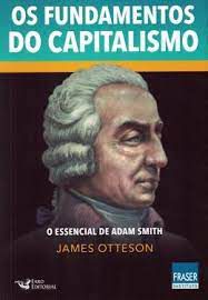 Livro os Fundamentos do Capitalismo: o Essencial de Adam Smith Autor Otteson, James (2019) [usado]