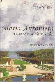 Livro Maria Antonieta - o Retorno da Rainha Autor Pires, Heloisa (2008) [usado]