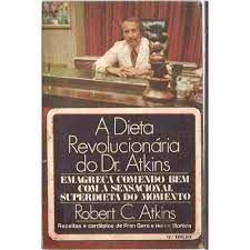 Livro a Dieta Revolucionaria do Dr. Atkins: Emagreça Comendo bem com a Sensacional Superdieta do Momento Autor Atkins, Robert C. (1977) [usado]
