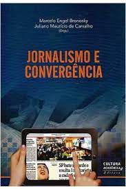 Livro Jornalismo e Convergência Autor Bronosky, Marcelo Engel e Juliano Maurício de Carvalho (2014) [usado]