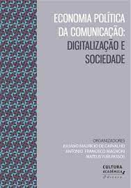 Livro Economia Política da Comunicação: Digitalização e Sociedade Autor Carvalho, Juliano Maurício de e Outros (2013) [usado]