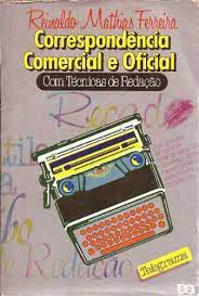 Livro Correspondência Comercial e Oficial com Técnicas de Redação Autor Ferreira, Reinaldo Mathias (1996) [usado]