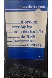 Livro a Ordem Econômica na Constituição de 1988 (interpretação e Crítica) Autor Grau, Eros Roberto (1990) [usado]