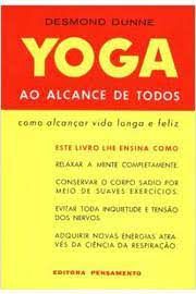 Livro Yoga ao Alcance de Todos: Como Alcançar Vida Longa e Feliz Autor Dunne, Desmond [usado]