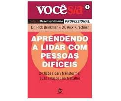 Livro Aprendendo a Lidar com Pessoas Difíceis - Série Voce S/a Autor Brinkman, Dr. Rick (2006) [usado]