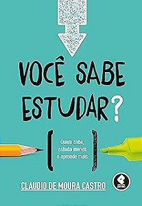 Livro Você Sabe Estudar? Quem Sabe, Estuda Menos e Aprende Mais Autor Castro, Claudio de Moura (2015) [usado]