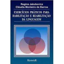 Livro Exercícios Práticos para Habilitação e Reabilitação da Linguagem Autor Jukubovicz, Regina e Cláudia Monteiro (1999) [usado]