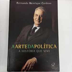 Livro a Arte da Política Autor Cardoso, Fernando Henrique (2006) [usado]