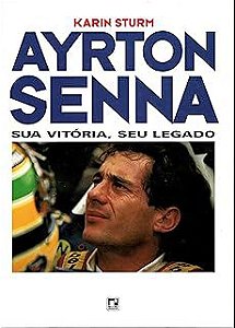 Livro Ayrton Senna: sua Vitória, seu Legado Autor Sturm, Karin (1994) [usado]