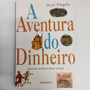 Livro a Aventura do Dinheiro Autor Pilagallo, Oscar (2000) [usado]