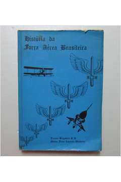 Livro Historia da Força Aerea Brasileira Autor Wanderlei,nelson Freire (1975) [usado]