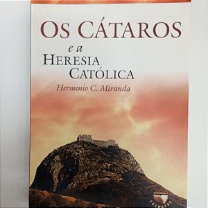 Livro os Cátaros e a Heresia Católica Autor Miranda , Herminio C. (2002) [usado]