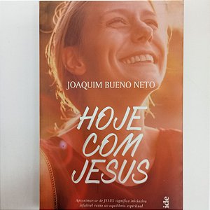 Livro Hoje com Jesus Autor Neto, Joaquim Bueno (2018) [usado]