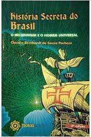 Livro História Secreta do Brasil : o Millennium e o Homem Universal Autor Pacheco, Cláudia Bernhardt de Souza (2007) [usado]
