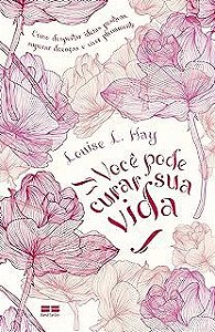 Livro Você Pode Curar sua Vida Autor Hay, Louse L. (2021) [usado]