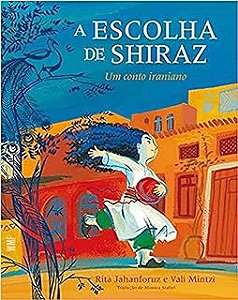 Livro a Escolha de Shiraz Autor Jahanforuz, Rita (2021) [usado]