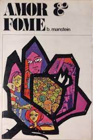 Livro Amor e Fome: os Instintos Primitivos Encarados À Luz do Futuro Autor Manstein, Bodo (1971) [usado]