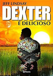 Livro Dexter e Delicioso Autor Lindsay, Jeff [usado]