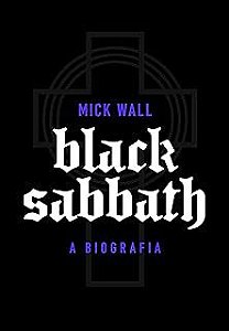 Livro Black Sabbath - a Biografia Autor Wall, Mick (2014) [usado]